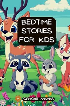 BEDTIME STORIES FOR KIDS: A children's book designed to instil in children a sense of serenity, moral development (integrity, boldness, etc.), and a love of reading.