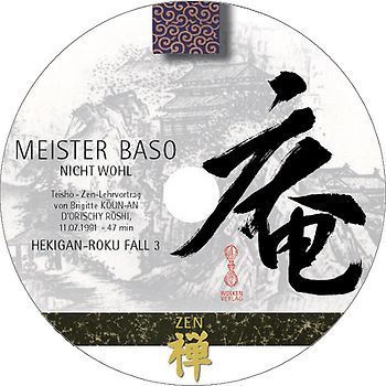 HEKIGAN-ROKU Zen-Teisho über Fall 3  - MEISTER BASO: Nicht wohl /1 CD