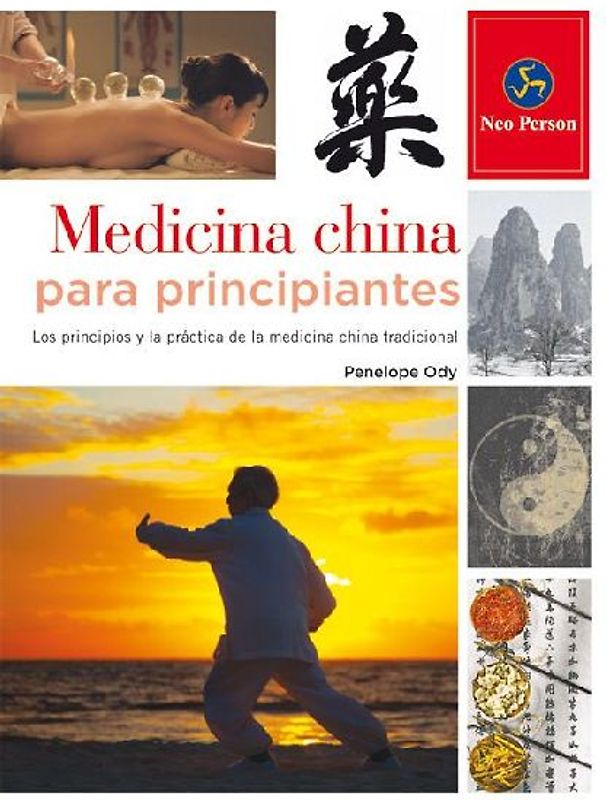 Medicina china para principiantes : los principios y la práctica de la medicina china