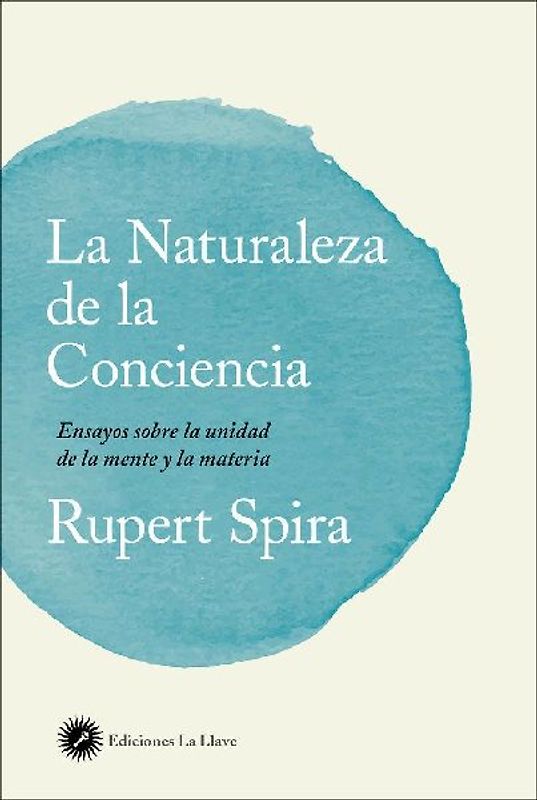 La naturaleza de la conciencia : ensayos sobre la unidad de la mente y la materia