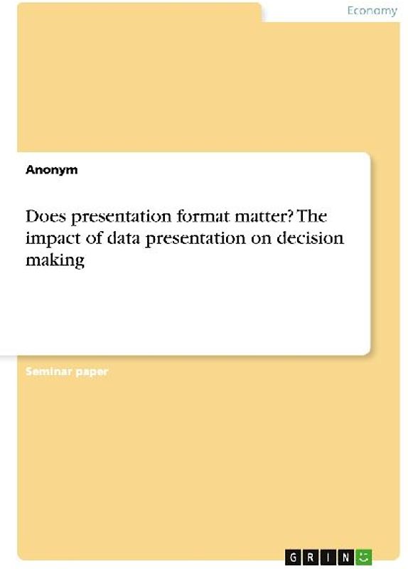 Does presentation format matter? The impact of data presentation on decision making