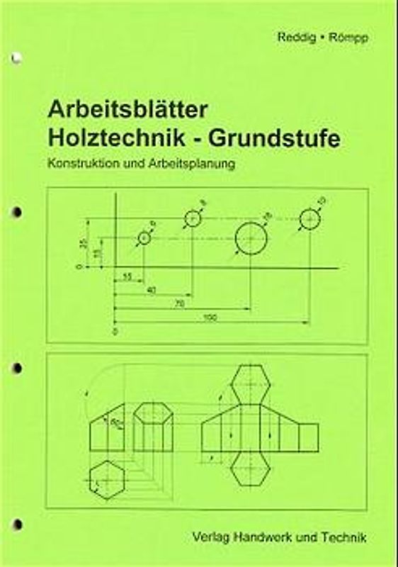 Holztechnik-Arbeitsblätter. Grundstufe /Konstruktion und Arbeitsplanung