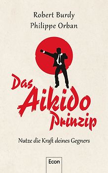 Das Aikido-Prinzip. Nutze die Kraft deines Gegners