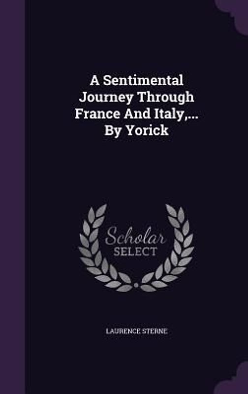 A Sentimental Journey Through France and Italy, ... by Yorick