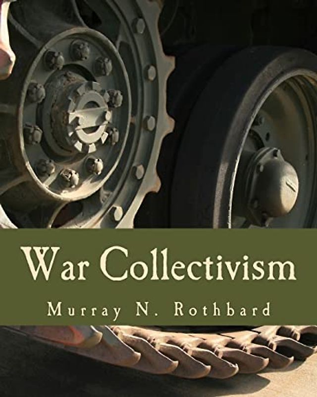 War Collectivism (Large Print Edition): Power, Business, and the Intellectual Class in World War I