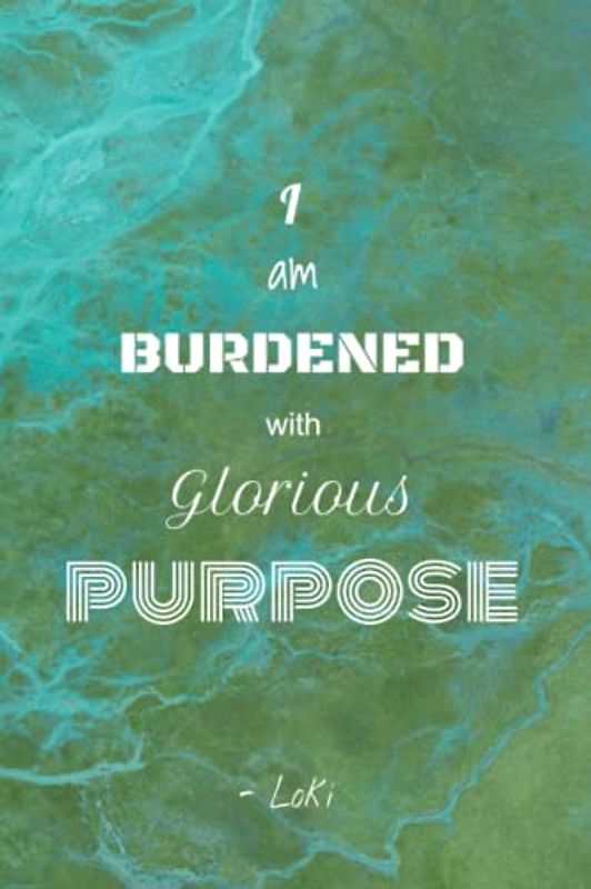 I Am Burdened With Glorious Purpose - Loki