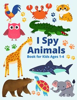 I Spy Animals Book: Rhyming Riddles and Pictures for Kids Ages 1 - 4. (Early learning and development books)