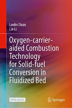 Oxygen-Carrier-Aided Combustion Technology for Solid-Fuel Conversion in Fluidized Bed
