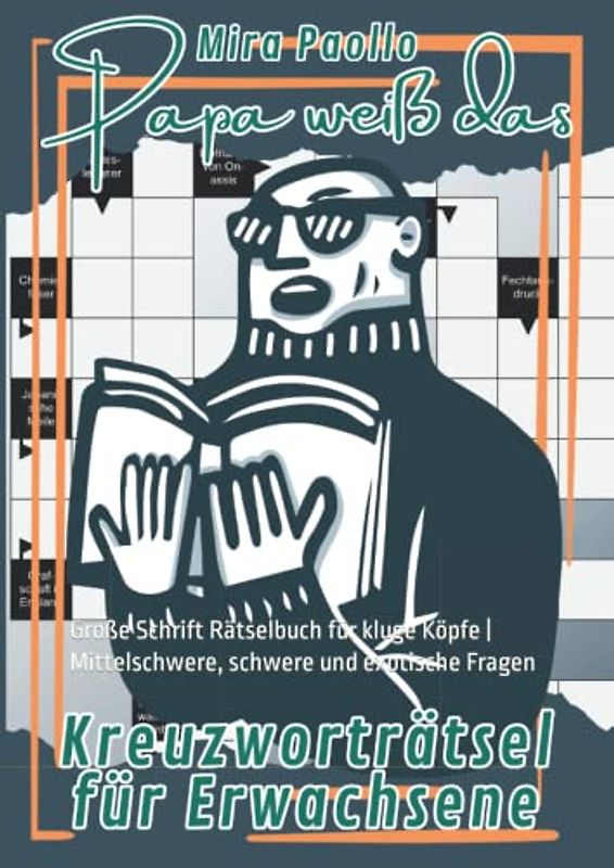 Papa weiß das - Kreuzworträtsel für Erwachsene: Große Schrift Rätselbuch für kluge Köpfe | Mittelschwere, schwere und exotische Fragen