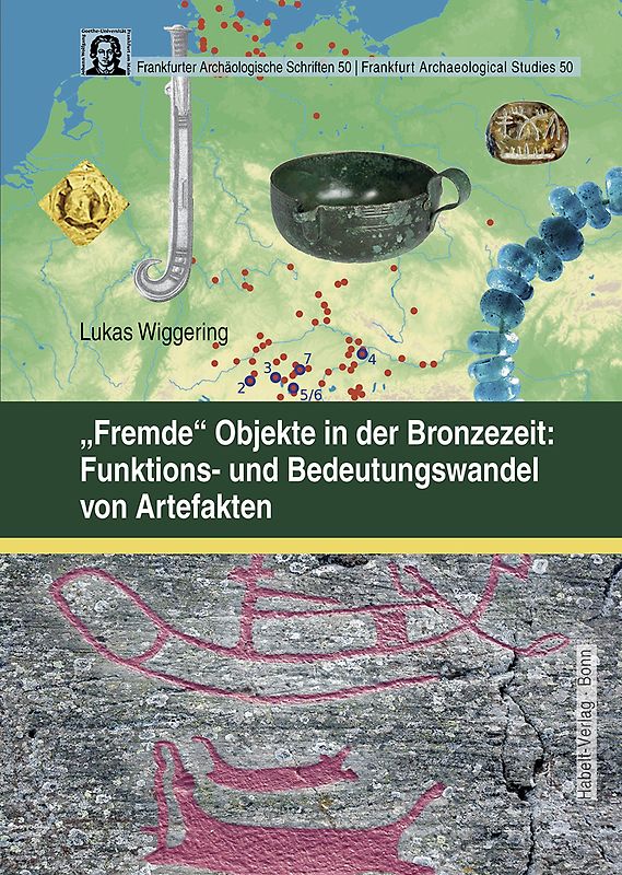„Fremde“ Objekte in der Bronzezeit: Funktions- und Bedeutungswandel von Artefakten