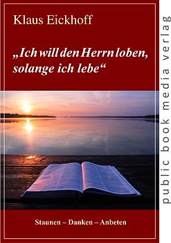 "Ich will den Herrn loben, solange ich lebe"