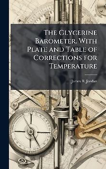 The Glycerine Barometer. With Plate and Table of Corrections for Temperature