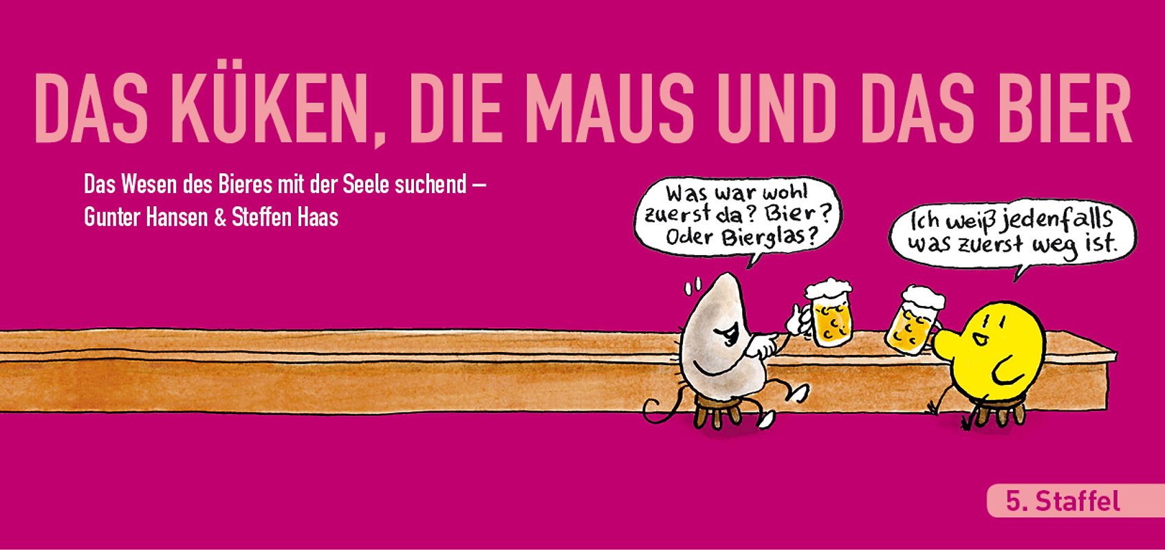 DAS KÜKEN, DIE MAUS UND DAS BIER