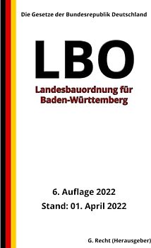 Landesbauordnung für Baden-Württemberg (LBO), 6. Auflage 2022: Die Gesetze der Bundesrepublik Deutschland