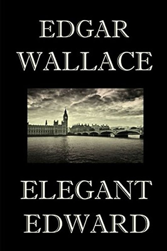 Elegant Edward: (Crime Stories About a Gentleman-Thief)