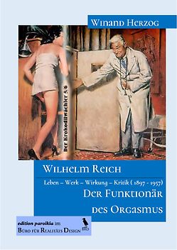 Wilhelm Reich - Der Funktionär des Orgasmus