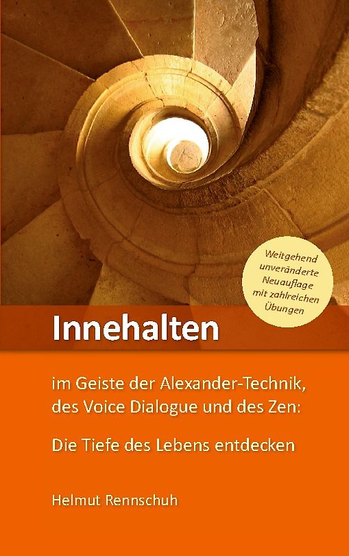 Innehalten im Geiste der Alexander-Technik, des Voice Dialogue und des Zen