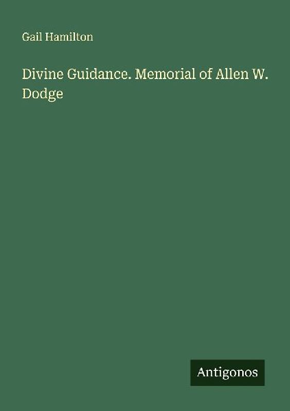 Divine Guidance. Memorial of Allen W. Dodge