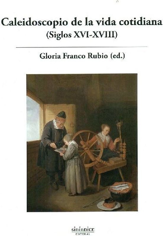 Caleidoscopio de la vida cotidiana, siglos XVI-XVIII