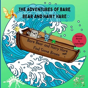 The Adventures of Bare Bear and Hairy Hare: Bare Bear and Hairy Hare Find Some Bones