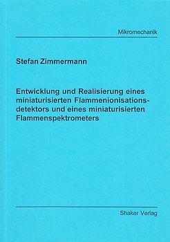 Entwicklung und Realisierung eines miniaturisierten Flammenionisationsdetektors und eines miniaturisierten Flammenspektrometers