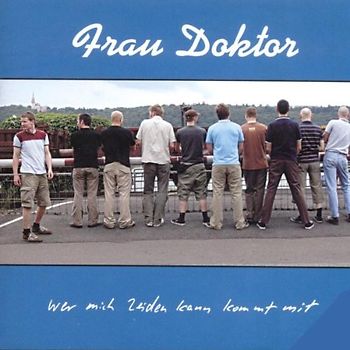 Frau Doktor - Wer Mich Leiden Kann Kommt mit