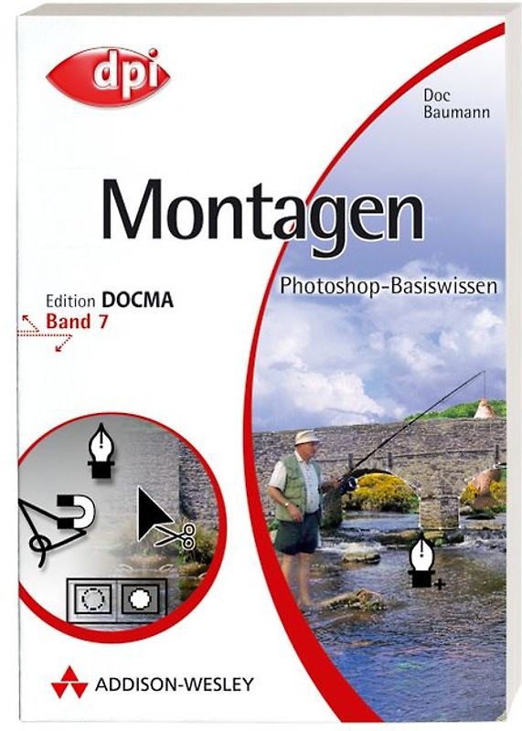 Photoshop-Basiswissen: Band 1-12. Edition DOCMA / Photoshop-Basiswissen: Montagen