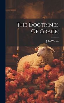 The Doctrines Of Grace;