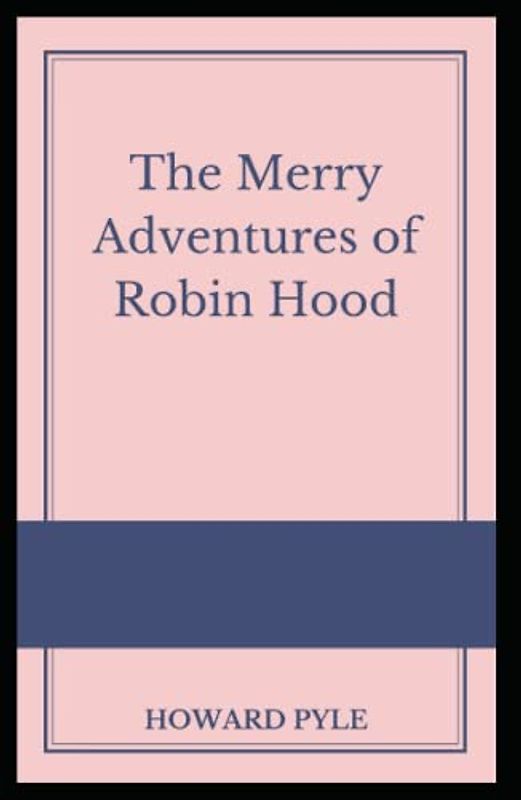 The Merry Adventures of Robin Hood Illustrated