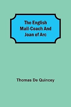 The English Mail-Coach And Joan Of Arc