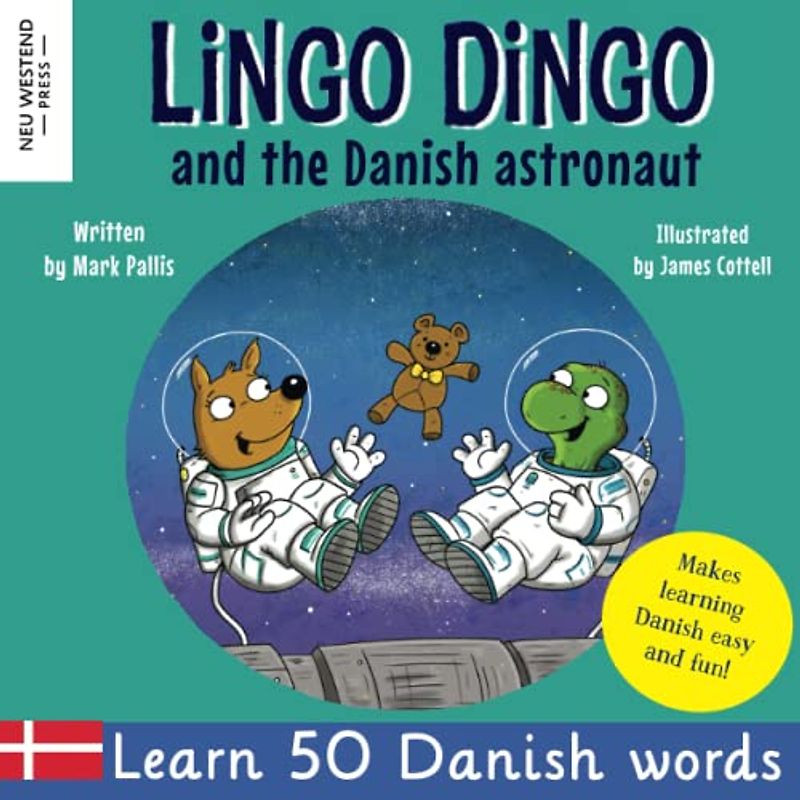 Lingo Dingo and the Danish astronaut: Laugh & Learn 50 Danish words and phrases for kids (Bilingual Danish English book for kids children, Danish for kids) (Laugh as you learn Danish, Band 1)