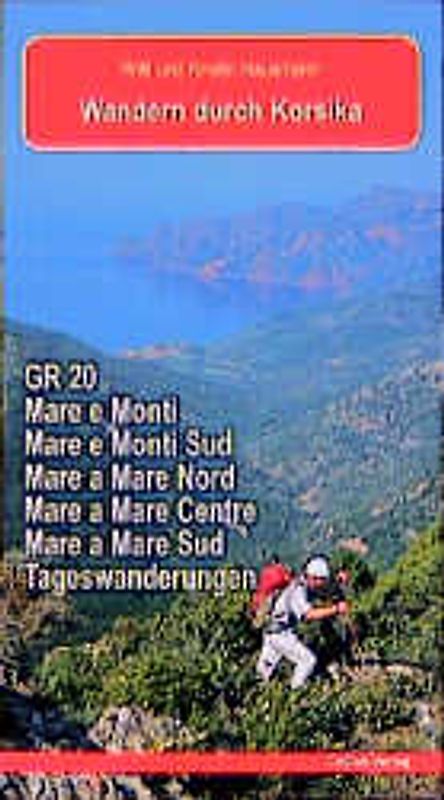 Wandern durch Korsika. Fernwanderwege GR20 Mare e Monti Mare a Mare und Tageswanderungen