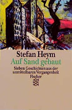 Auf Sand gebaut. Sieben Geschichten aus der unmittelbaren Vergangenheit