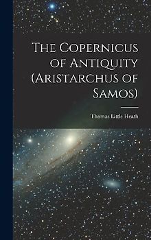 The Copernicus of Antiquity (Aristarchus of Samos)