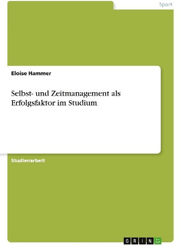 Selbst- und Zeitmanagement als Erfolgsfaktor im Studium