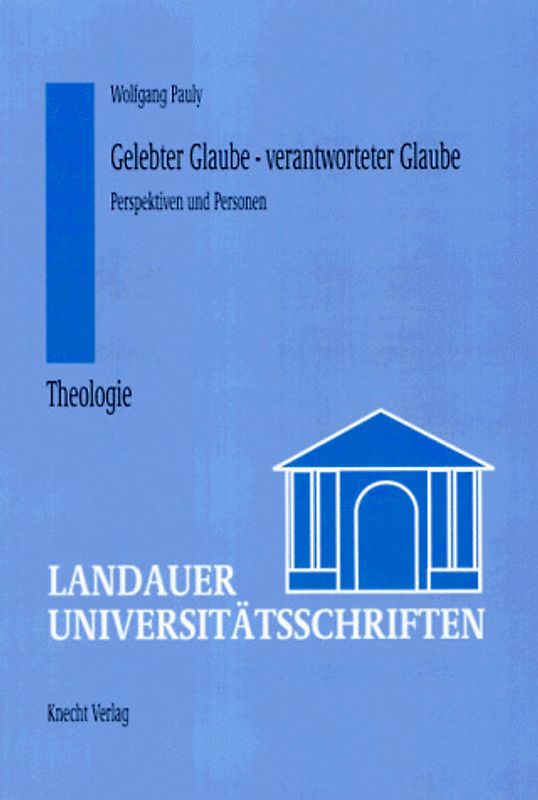 Gelebter Glaube, verantworteter Glaube. Perspektiven und Personen
