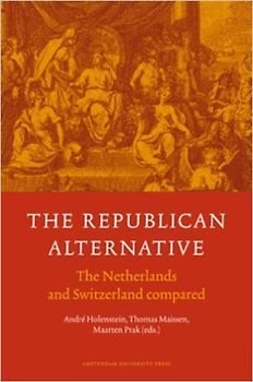 The Republican Alternative: The Netherlands and Switzerland Compared - Andre Holenstein [Paperback]