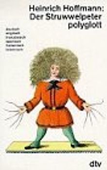 Der Struwwelpeter polyglott. Dt. /Engl. /Franz. /Span. /Ital. /Lat.