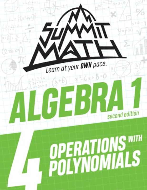 Summit Math Algebra 1 Book 4: Operations with Polynomials (Guided Discovery Algebra 1 Series - 2nd Edition, Band 4)
