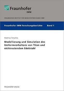 Modellierung und Simulation des Umformverhaltens von Titan und nichtrostendem Edelstahl