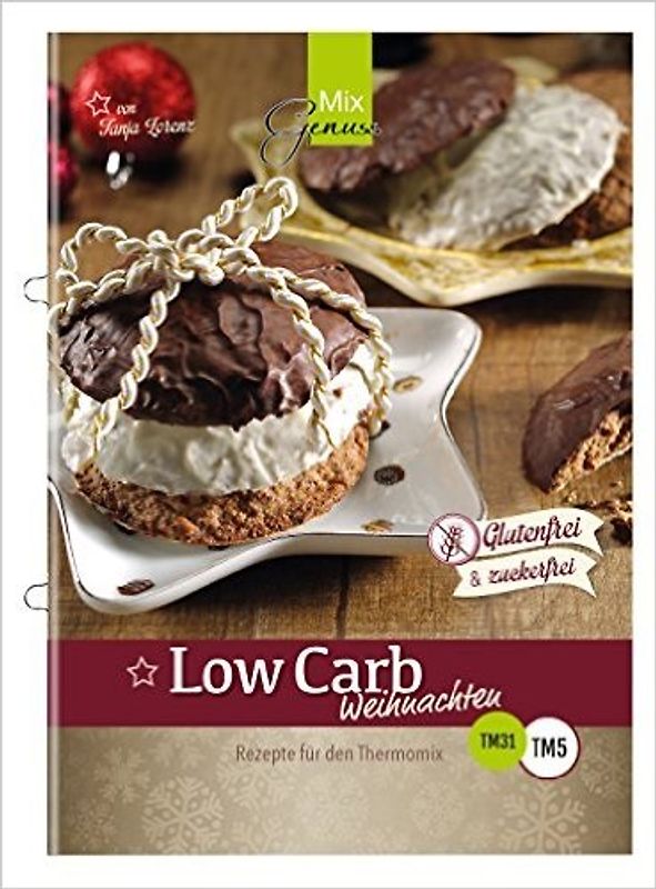 LOW CARB Weihnachten. Rezepte für den Thermomix, kohlenhydratarm, glutenfrei und zuckerfrei