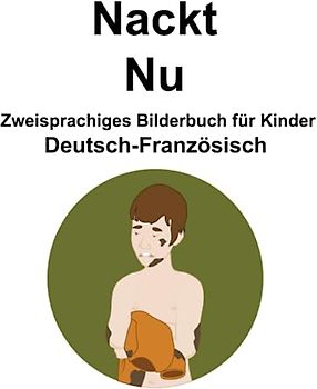 Deutsch-Französisch Nackt / Nu Zweisprachiges Bilderbuch für Kinder