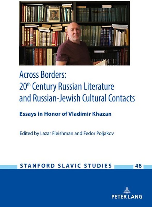 Across Borders: Essays in 20th Century Russian Literature and Russian-Jewish Cultural Contacts. In Honor of Vladimir Khazan