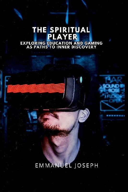 The Spiritual Player, Exploring Education and Gaming as Paths to Inner Discovery