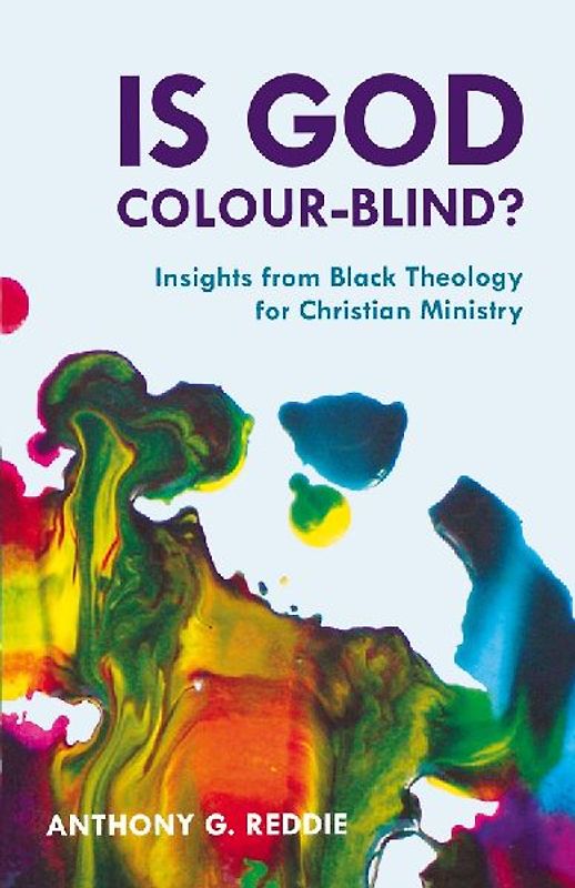 Is God Colour-Blind? - Insight from Black Theology for Christian Ministry