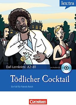 Lextra - Deutsch als Fremdsprache - DaF-Lernkrimis: Ein Fall für Patrick Reich / A2-B1 - Tödlicher Cocktail