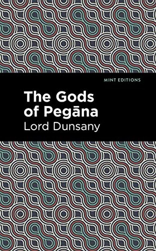 The Gods of Pegāna (Mint Editions (Fantasy and Fairytale))