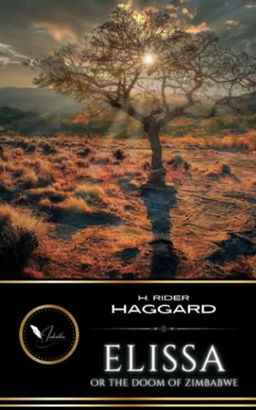 Elissa; or The Doom of Zimbabwe: The Classic Fiction Adventure Story (Annotated)