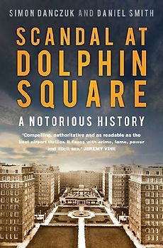 Scandal at Dolphin Square: A Notorious History