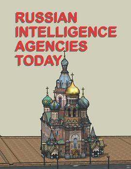 Russian Intelligence Agencies Today: Printed in COLOR